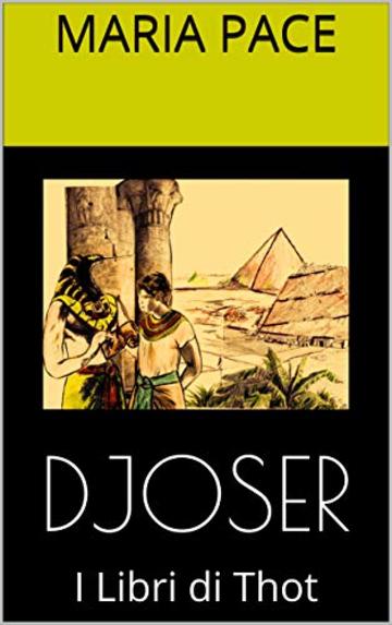 DJOSER: I Libri di Thot (Antico Egitto Vol. 2)